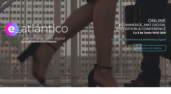Vigo celebrará en junio y online el e-Atlántico, el salón del comercio y el marketing digital