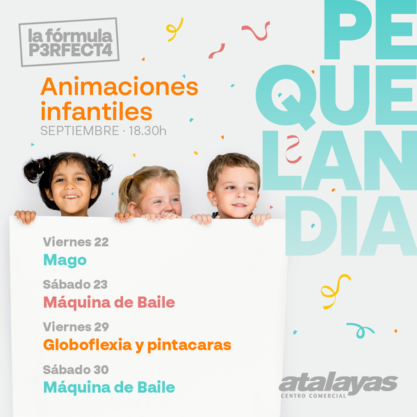 Atalayas pone en marcha
Pequelandia, con talleres
y animaciones para los
más pequeños
